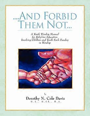 And Forbid Them Not