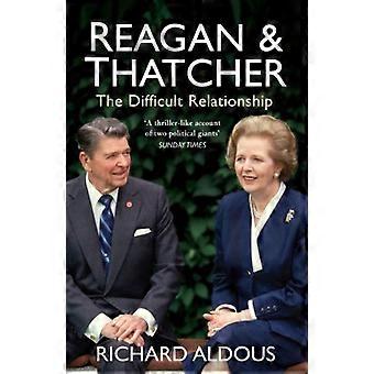 Reagan and Thatcher The Difficult Relationship