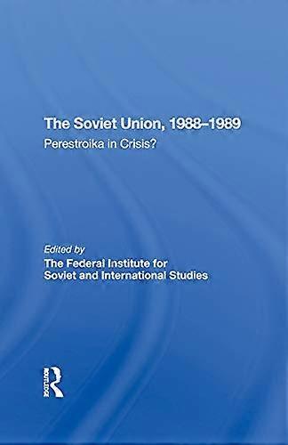 The Soviet Union 19881989: Perestroika In Crisis?