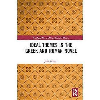 Ideal Themes in the Greek and Roman Novel (Routledge Monographs in Classical Studies)