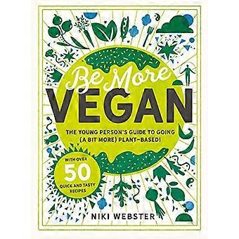Vær mer veganer: Den unge personens guide til å bli (litt mer) plantebasert!