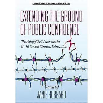 Extending the Ground of Public Confidence Teaching Civil Liberties in K 16 Social Studies Education