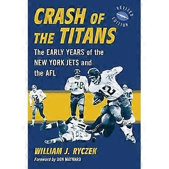 Crash Of The Titans The Early Years Of The New York Jets And The Afl Rev. Ed - William J. Ryczek - Paperback - en Book