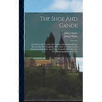The Shoe And Canoe Or Pictures Of Travel In The Canadas Illustrative Of Th - Creative Media Partners LLC - Paperback - English Book - History