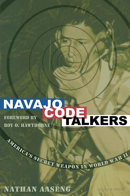 Navajo Code Talkers by Nathan Aaseng & Introduction by Roy O Hawthorne