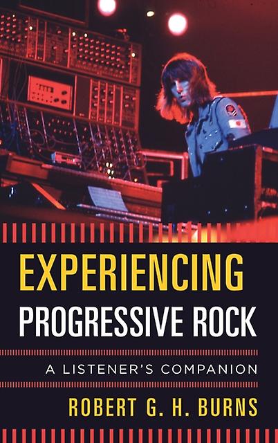 Experiencing Progressive Rock by Burns & Robert G. H. & associate professor & department of music & University of Otago Paperback Book