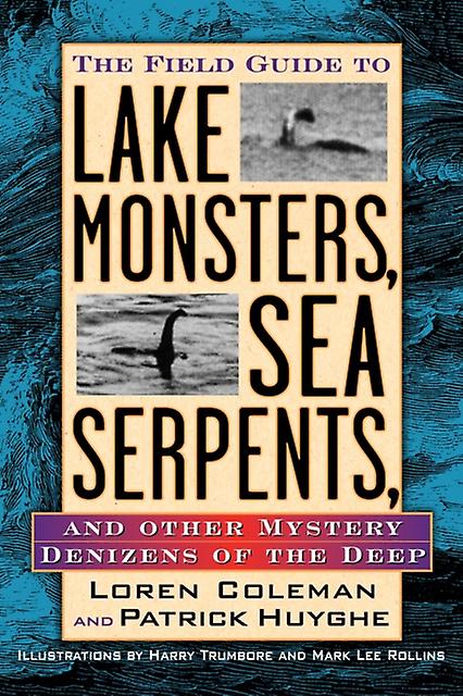 The Field Guide To Lake Monsters Sea Serpents by Patrick Huyghe Paperback