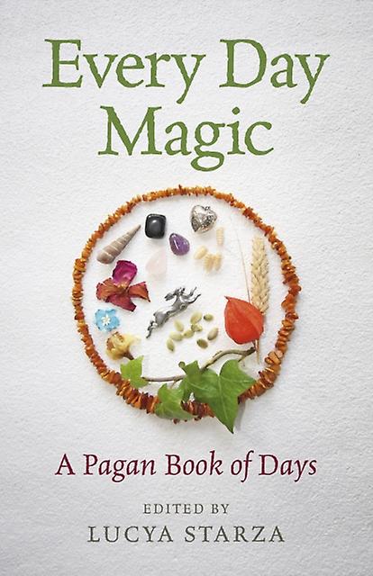 Every Day Magic A Pagan Book Of Days 366 Magical Ways To Observe The Cycle Of by Lucya Starza Paperback Book