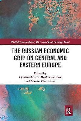The Russian Economic Grip on Central and Eastern Europe