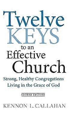 Twelve Keys to an Effective Church