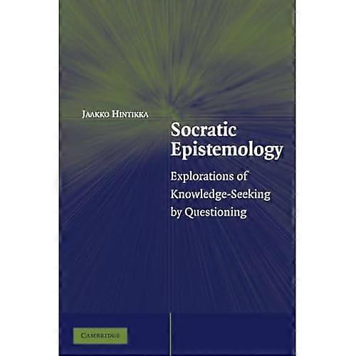 Socratic Epistemology: Explorations of Knowledge-Seeking by Questioning