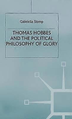 Thomas Hobbes and the Political Philosophy of Glory