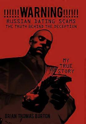 !!!!!!WARNING!!!!!! Russian Dating Scams The Truth Behind the Deception