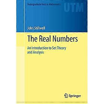 The Real Numbers An Introduction to Set Theory and Analysis