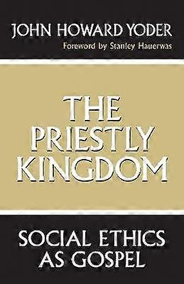 The Priestly Kingdom - Social Ethics as Gospel
