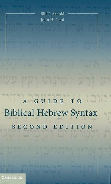 A Guide To Biblical Hebrew Syntax - Bill T. Arnold