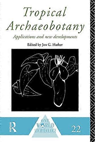 Tropical Archaeobotany: Applications and New Developments