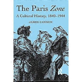 The Paris Zone A Cultural History 1840 1944