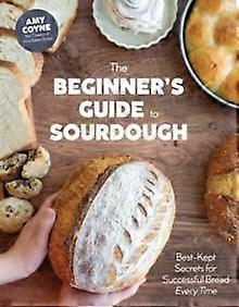 Beginner's Guide To Sourdough by Amy Coyne Hardback Book