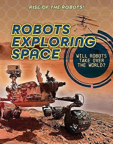 Robots Exploring Space - Louise A Spilsbury