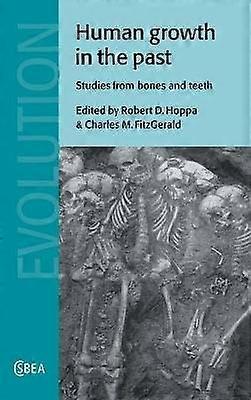 Human Growth in the Past Studies from Bones and Teeth 25 Cambridge Studies in Biological and Evolutionary Anthropology Series Number 25