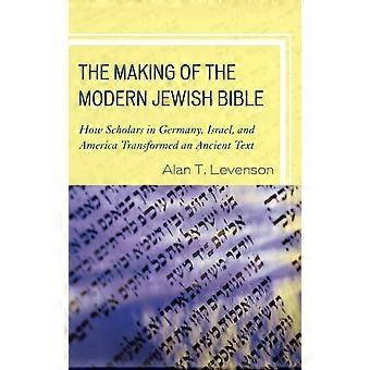 A Criação da Bíblia Judaica Moderna: Como Estudiosos na Alemanha, Israel e América - Alan T. Levenson