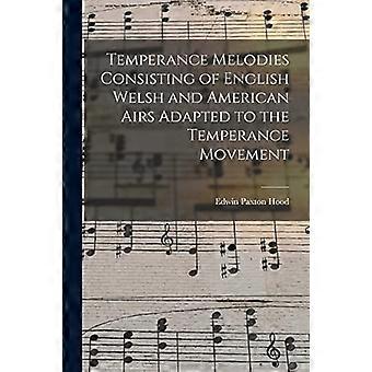Mäßigkeitsmelodien, bestehend aus englischen, walisischen und amerikanischen Melodien, die an die Mäßigkeitsbewegung angepasst sind