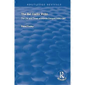 El violín bel canto: la vida y los tiempos de Alfredo Campoli, 1906-1991 (Routledge Revivals)