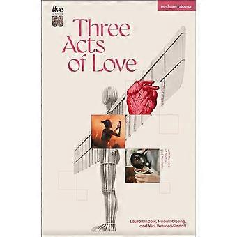 Drei Akte der Liebe: Der Beginn des Weltraums; Fangirl oder die Rechtfertigung der Limerenz; weder aus Liebe zu Gott noch zum Staat (Moderne Stücke)