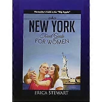 New York: Der ultimative Insider-Guide für Frauen auf Reisen nach New York: Reiseführer Manhattan, Amerika. Amerika, Manhattan, Allgemeine Kurzgeschichten.