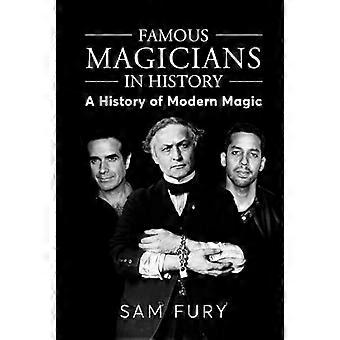 Famous Magicians in History: A History of Modern Magic (Magic)