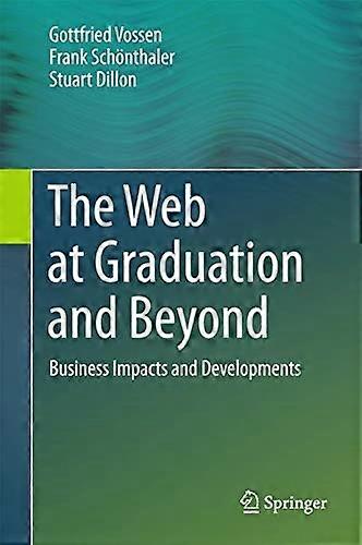 The Web at Graduation andBeyond: Business Impacts andDevelopments