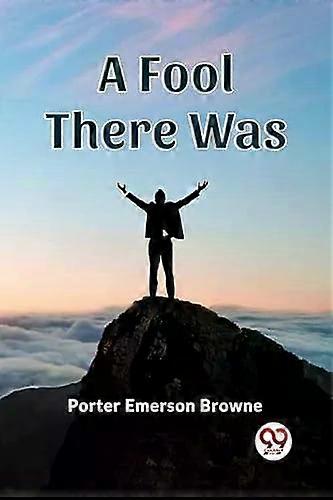 A Fool There Was - Porter Emerson Browne