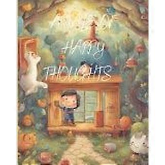 A tale of happy thoughts the magic of smiles an enchanting tale, a story of laughter and friendship, a peculiar tale