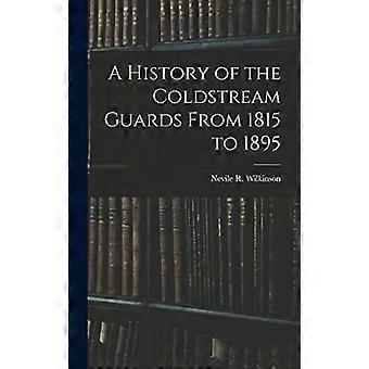 A history of the coldstream guards from 1815 to 1895