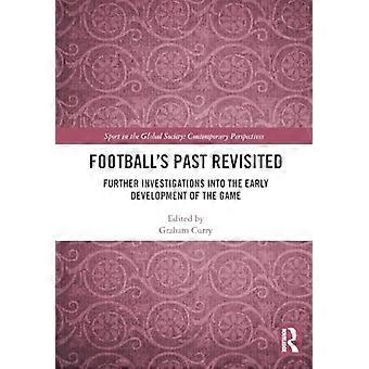 Footballs Past Revisited Further Investigations into the Early Development of the Game