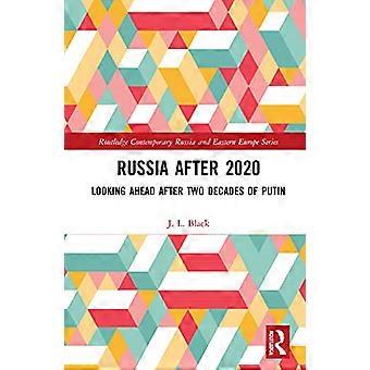Russia after 2020 Looking Ahead after Two Decades of Putin