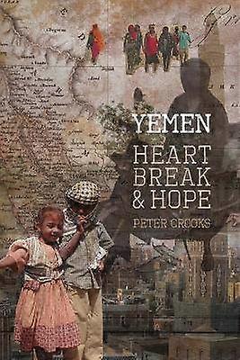 Yemen Heartbreak & Hope