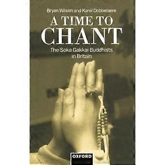 A Time To Chant The Soka Gakkai Buddhists In Britain - Bryan R. Wilson - Hardcover - en Book