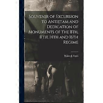 Souvenir Of Excursion To Antietam And Dedication Of Monuments Of The 8th 11th - Walter J. Yates - Paperback - English Book - History