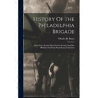 History Of The Philadelphia Brigade Sixty-ninth Seventy-first Seventy-seco - Charles H. Banes - Hardcover - English Book - History