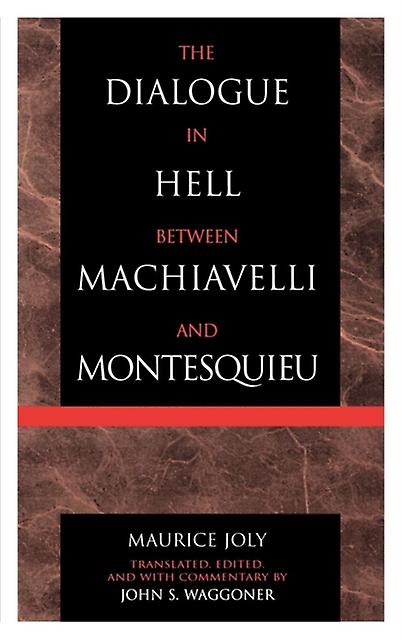 The Dialogue In Hell Between Machiavelli And Montesquieu by Maurice Joly Paperback Book