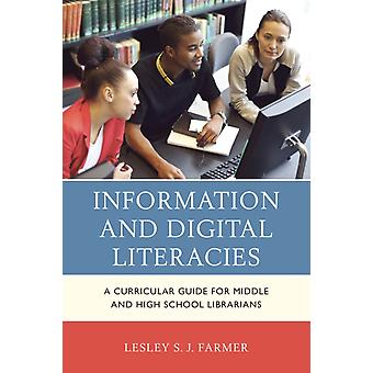 Information And Digital Literacies A Curricular Guide For Middle And High School - Lesley S.J. Farmer