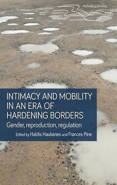 Intimacy And Mobility In An Era Of Hardening Borders Hardback Book