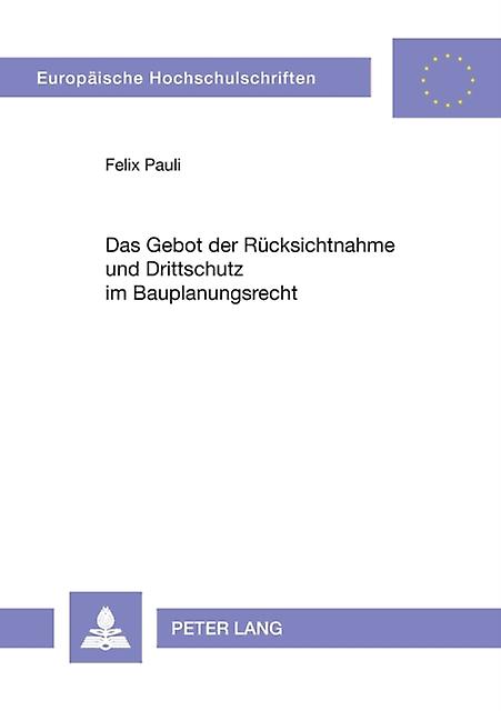 Das Gebot Der Ruecksichtnahme Und Drittschutz Im Bauplanungsrecht by Felix Pauli Paperback