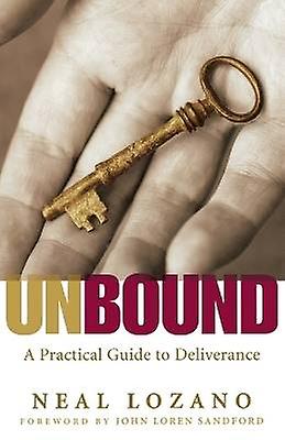 Unbound - A Practical Guide to Deliverance