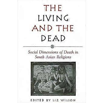 The Living And The Dead Social Dimensions Of Death In South Asian Religions - State University of New York Press