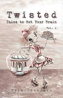 Twisted Tales to Rot Your Brain Vol 1