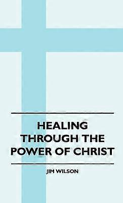 Healing Through The Power Of Christ