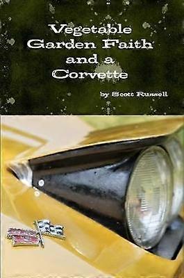 Vegetable Garden Faith and a Corvette